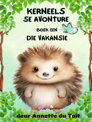 cover image of Kerneels se Avonture Boek 1 Die Vakansie